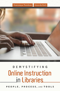 Demystifying Online Instruction in Libraries : People, Process, and Tools