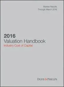 2016 Valuation Handbook: Industry Cost of Capital (Wiley Finance)