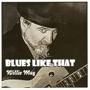 Willie May - Blues Like That (2018)