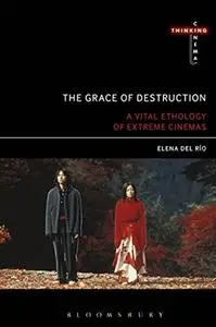The Grace of Destruction: A Vital Ethology of Extreme Cinemas
