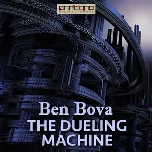 «The Dueling Machine» by Ben Bova,Myron R. Lewis