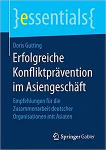 Erfolgreiche Konfliktprävention im Asiengeschäft: Empfehlungen für die Zusammenarbeit deutscher Organisationen mit Asiaten