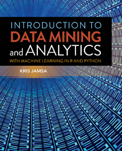 Introduction to Data Mining and Analytics : With Machine Learning in R and Python