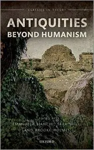 Antiquities Beyond Humanism
