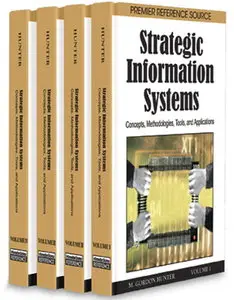 Strategic Information Systems: Concepts, Methodologies, Tools, and Applications (4 - Volumes) (repost)