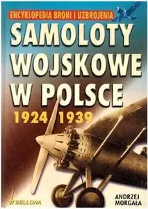 Samoloty Wojskowe w Polsce 1924-1939 (Encyklopedia Broni i Uzbrojenia №1)