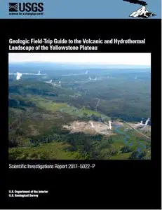 Geologic Field-Trip Guide to the Volcanic and Hydrothermal Landscape of the Yellowstone Plateau