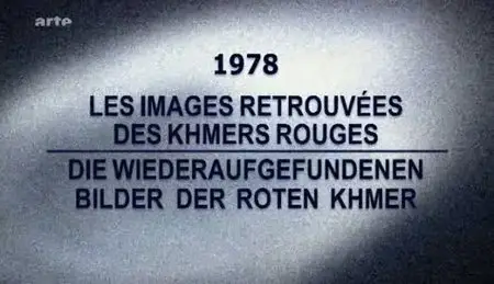 (Arte) Mystères D'archives - 1978, Les Images Retrouvées Des Khmers Rouges (2011)