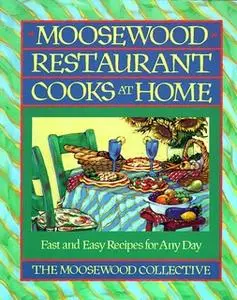 «Moosewood Restaurant Cooks at Home: Moosewood Restaurant Cooks at Home» by Moosewood Collective