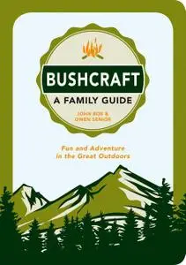 «Bushcraft – A Family Guide» by John Boe, Owen Senior