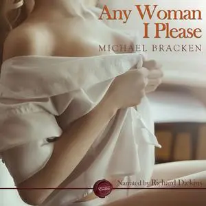 «Any Woman I Please» by Michael Bracken