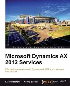 «Microsoft Dynamics AX 2012 Services» by Kenny Saelen, Klaas Deforche