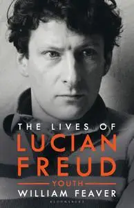 The Lives of Lucian Freud: YOUTH 1922-1968