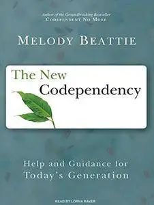 The New Codependency: Help and Guidance for Today's Generation [Audiobook]