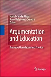 Argumentation and Education: Theoretical Foundations and Practices