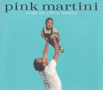 Pink Martini - Hang on Little Tomato (2004) {Heinz Records}