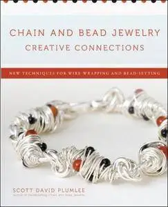 Chain and Bead Jewelry Creative Connections: New Techniques for Wire-Wrapping and Bead-Setting