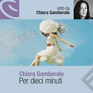 «Per dieci minuti» by Chiara Gamberale