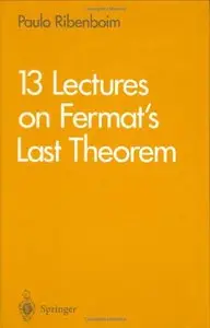 13 Lectures on Fermat's Last Theorem by Paulo Ribenboim