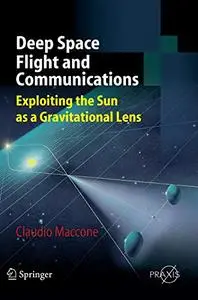 Deep Space Flight and Communications: Exploiting the Sun as a Gravitational Lens