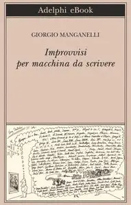Giorgio Manganelli – Improvvisi per macchina da scrivere