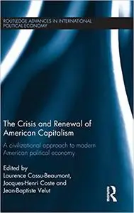 The Crisis and Renewal of American Capitalism: A Civilizational Approach to Modern American Political Economy