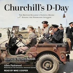 Churchill's D-Day: The British Bulldog’s Fateful Hours During the Normandy Invasion [Audiobook]