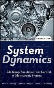 System Dynamics: Modeling, Simulation, and Control of Mechatronic Systems, Fifth Edition (Repost)