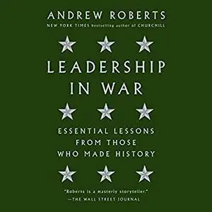 Leadership in War: Essential Lessons from Those Who Made History [Audiobook]