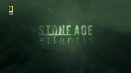 National Geographic - Stoneage Atlantis (2010)