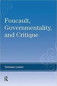 Foucault, Governmentality, and Critique