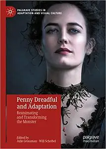 Penny Dreadful and Adaptation: Reanimating and Transforming the Monster