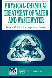 Physical-Chemical Treatment of Water and Wastewater by Gregoria A. Sincero [Repost]