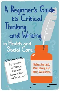 A Beginner's Guide to Critical Thinking and Writing in Health and Social Care (Repost)