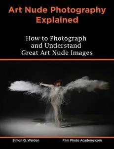 Art Nude Photography Explained: How to Photograph and Understand Great Art Nude Images