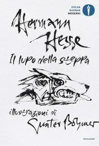 Hermann Hesse - Il lupo della steppa. Edizione illustrata