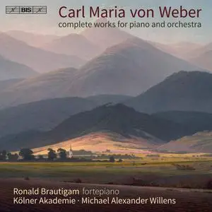 Ronald Brautigam, Kölner Akademie & Michael Alexander Willens - Weber: Complete Works for Piano and Orchestra (2021) [24/96]