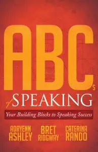 ABCs of Speaking: Your Building Blocks to Speaking Success
