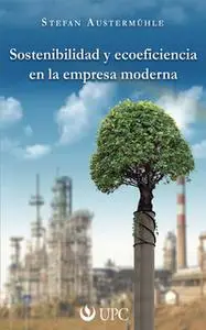 «Sostenibilidad y ecoeficiencia en la empresa moderna» by Stefan Austermühle