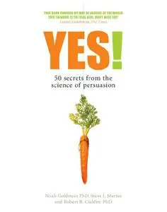 Yes!: 50 secrets from the science of persuasion (repost)