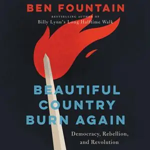 «Beautiful Country Burn Again» by Ben Fountain
