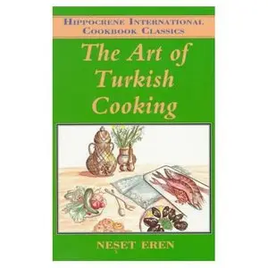 The Art of Turkish Cooking (Hippocrene International Cookbook Classics)