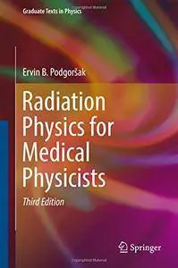 Radiation Physics for Medical Physicists, Third Edition
