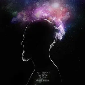 Anthony Jambon Group - Parallel Worlds (2018)