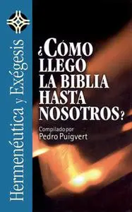 «¿Cómo llegó la Biblia hasta nosotros?» by Pedro Puigvert Salip