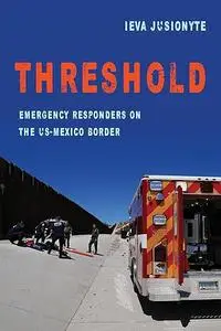 Threshold: Emergency Responders on the US-Mexico Border