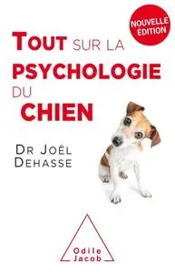 Joël Dehasse, "Tout sur la psychologie du chien"