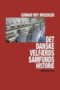 «Det danske velfærdssamfunds historie» by Gunnar Viby Mogensen