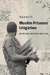 Muslim Prisoner Litigation: An Unsung American Tradition