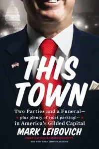 This Town: Two Parties and a Funeral-Plus, Plenty of Valet Parking!-in America's Gilded Capital
